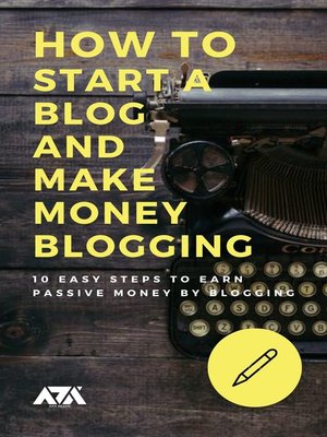 cover image of How to Start a Blog and Make Money Blogging